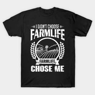 Farming: I didn't choose farmlife. Farmlife chose me T-Shirt